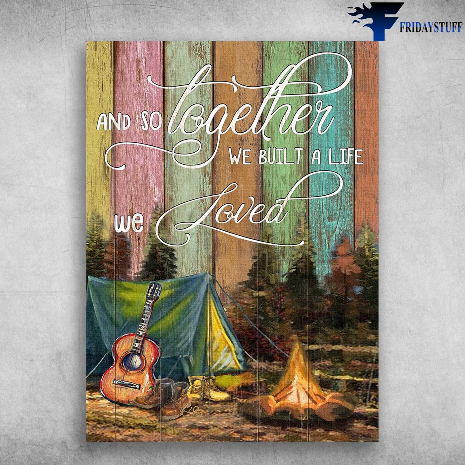 Camoing Poster, Guitar Lover - And So Together, We Built A Life We Loved