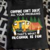 Camping can't solve all your problems that's what alcohol is for - Drinking and camping