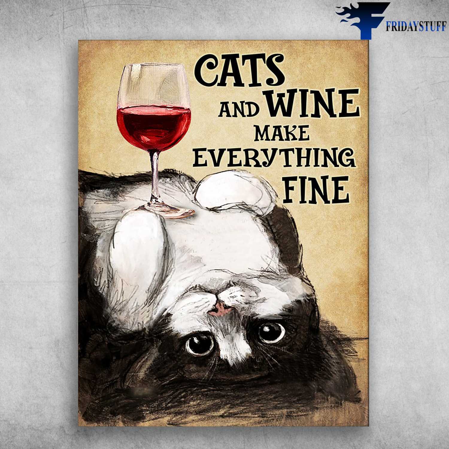 Cat And Wine, Wine Lover - Cats And Wine, Make Everything Fine