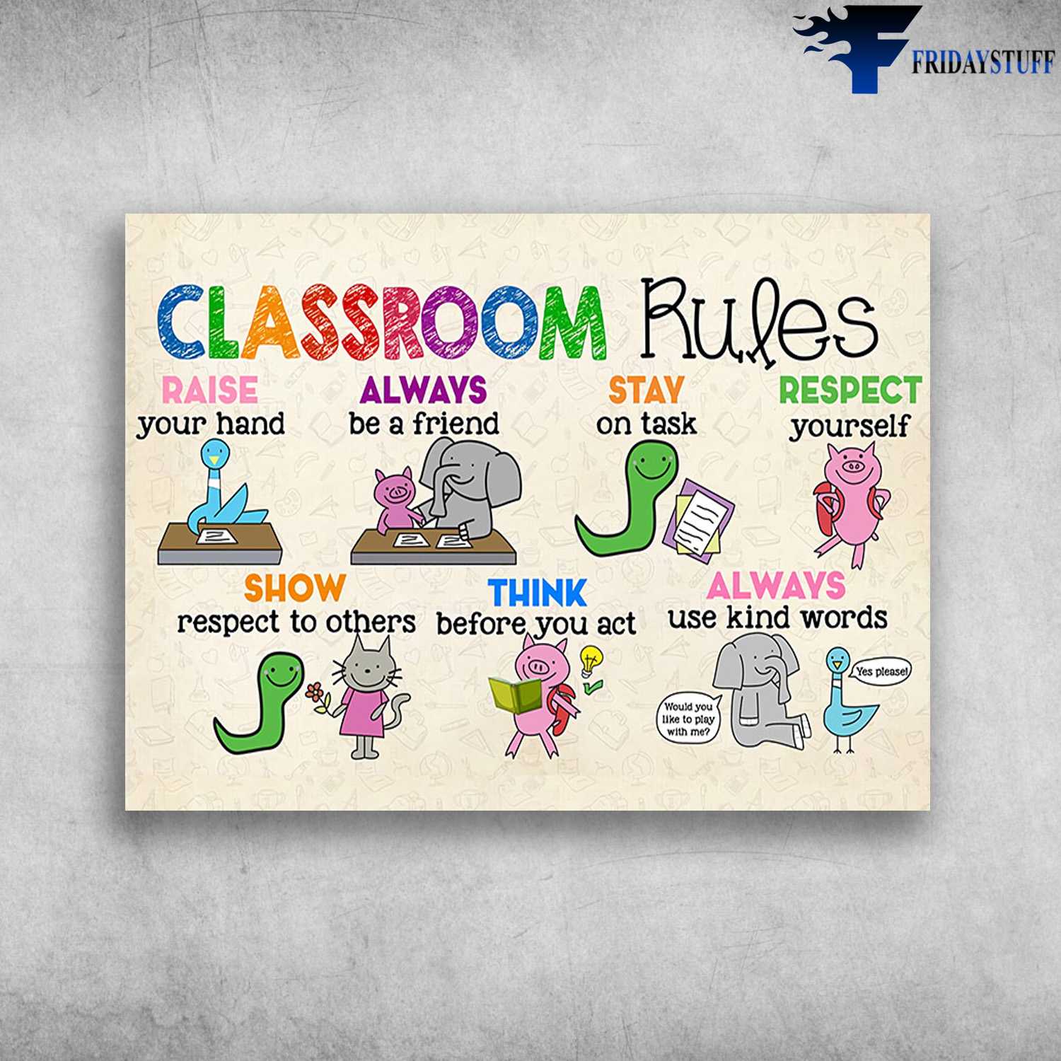 Classroom Rules, Back To School - Raise Your Hand, Always Be A Friend, Stay On Task, Respect Yourself, Show Respect To Others, Think Before You Act, Always Use Kind Words
