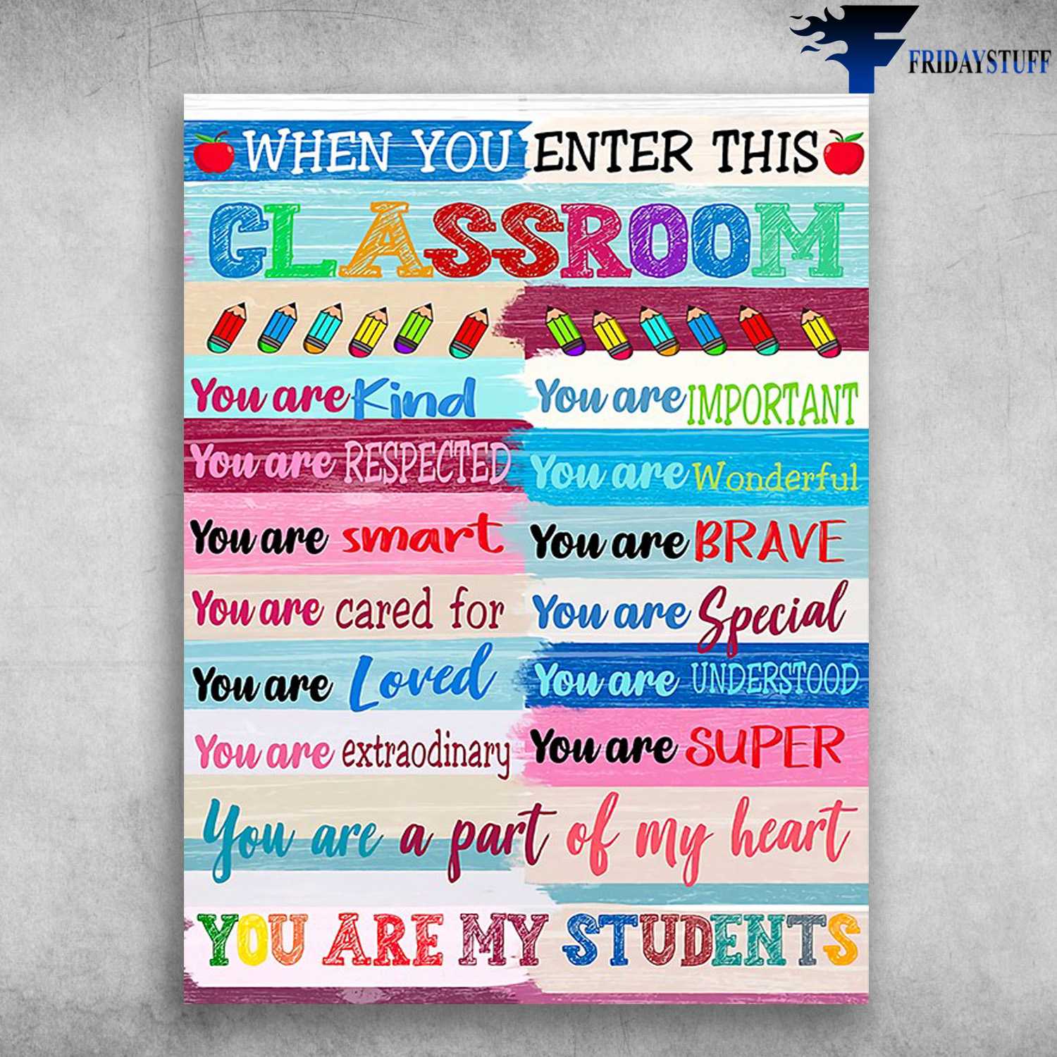 Classroom Rules, Back To School - When You Enter This Classroom, You Are Kind, You Are Important, You Are Respected, You Are Wonderful, You Are Smart, You Are Brave, You Are My Students