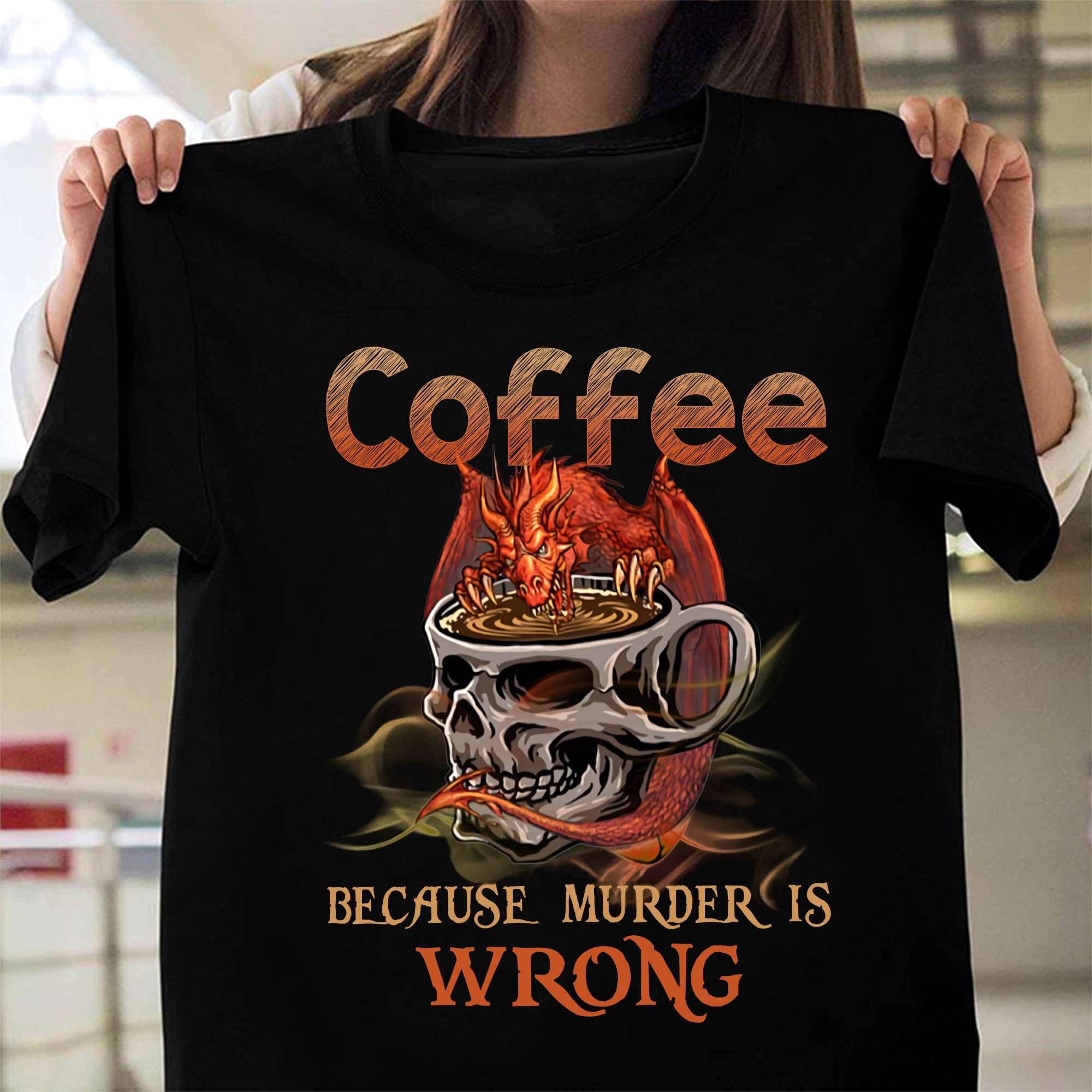Coffee because murder is wrong - Skull of coffee, coffee and dragon