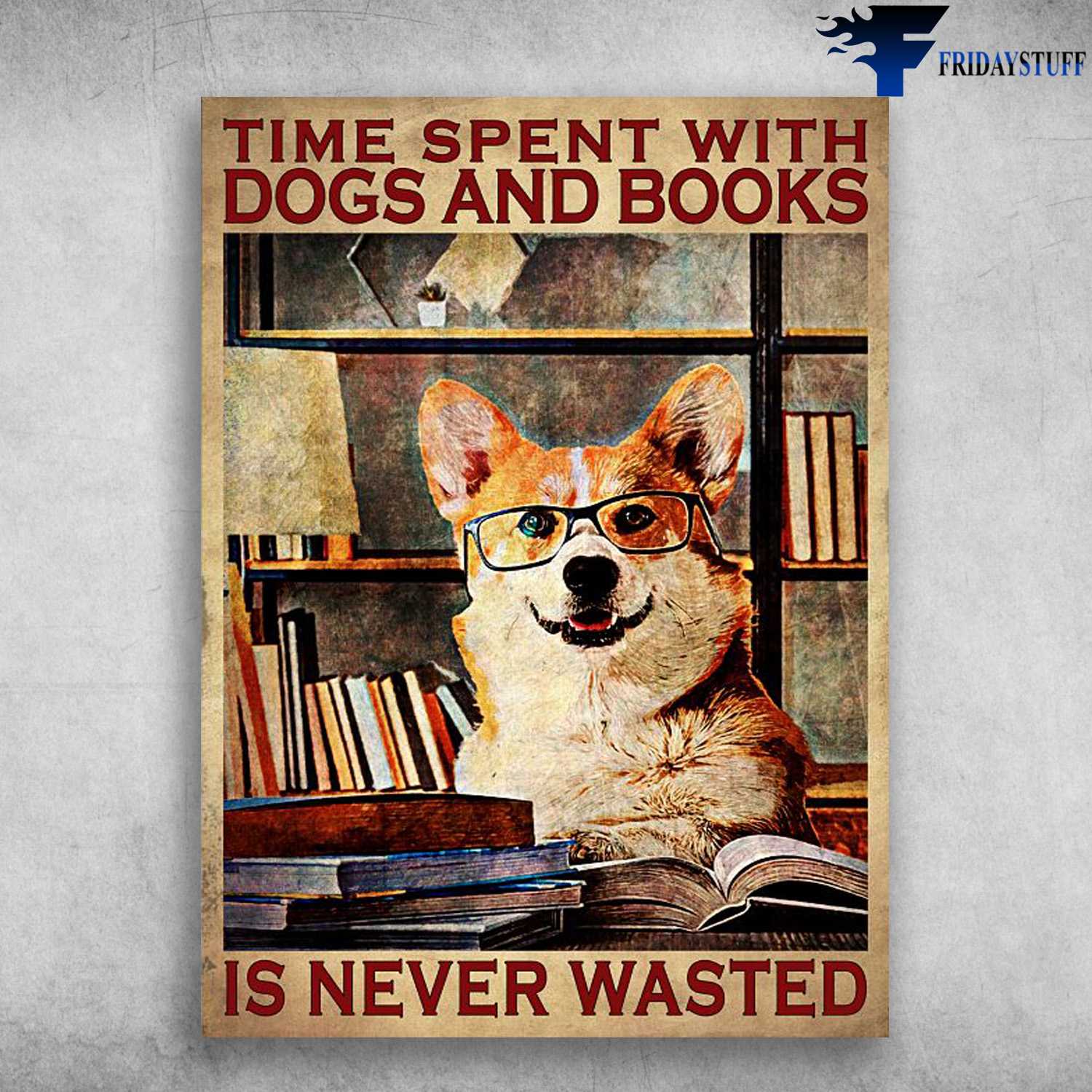 Corgi Dog, Book And Dog - Time Spent With Dogs And Books, Is Never Wasted