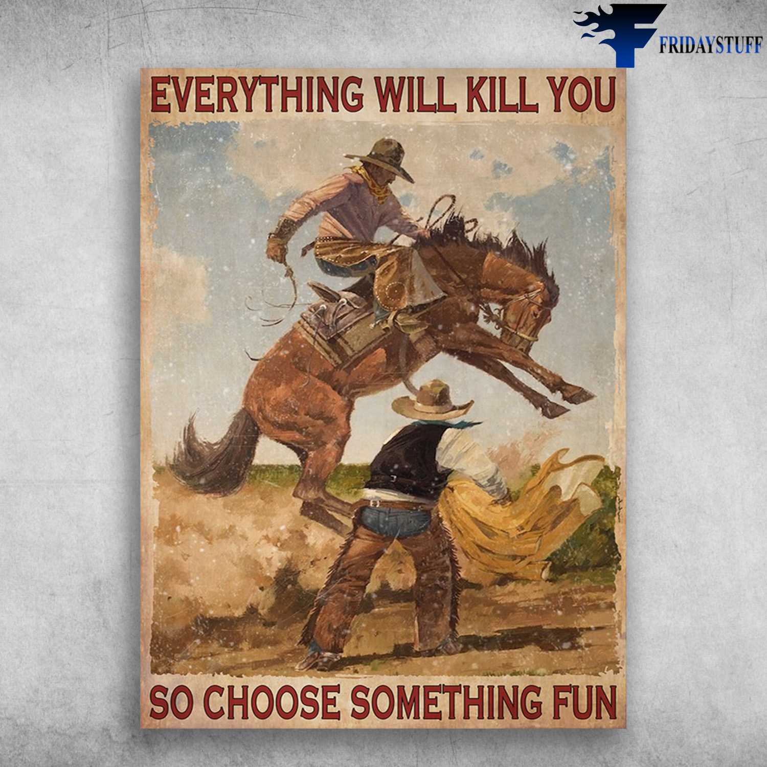 Cowboy And Horse, Horse Riding - Everything Will Kill You, So Choose Something Fun