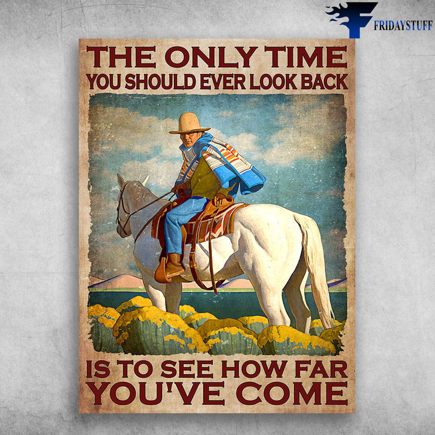 Cowboy And Horse, Horse Riding, The Only Time You Shound Ever Look Back, Is To See How Far You've Come