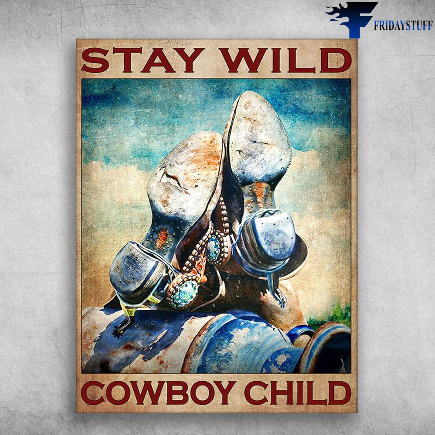 Cowboy Poster - Stay Wild, Cowboy Child