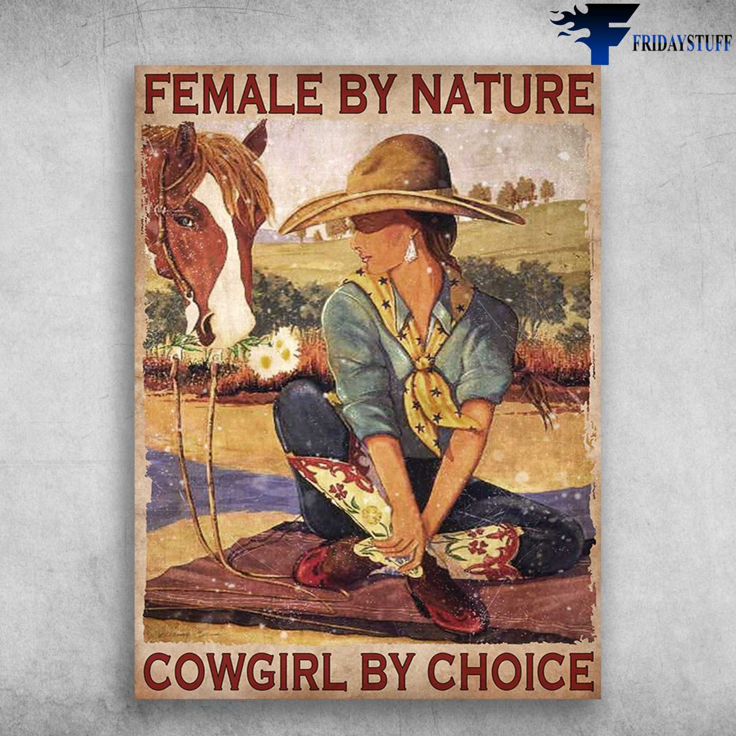 Cowgirl And Horse - Female By Nature, Cowgirl By Choice