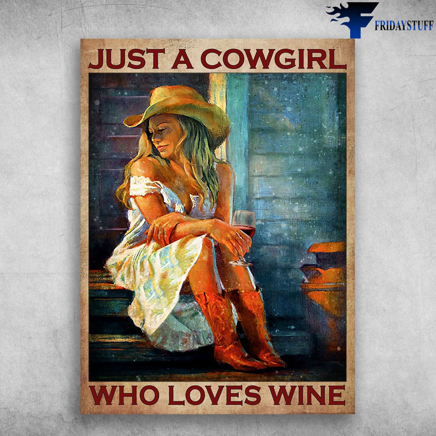 Cowgirl Drinks Wine - Just A Cow Girl, Who Loves Wines