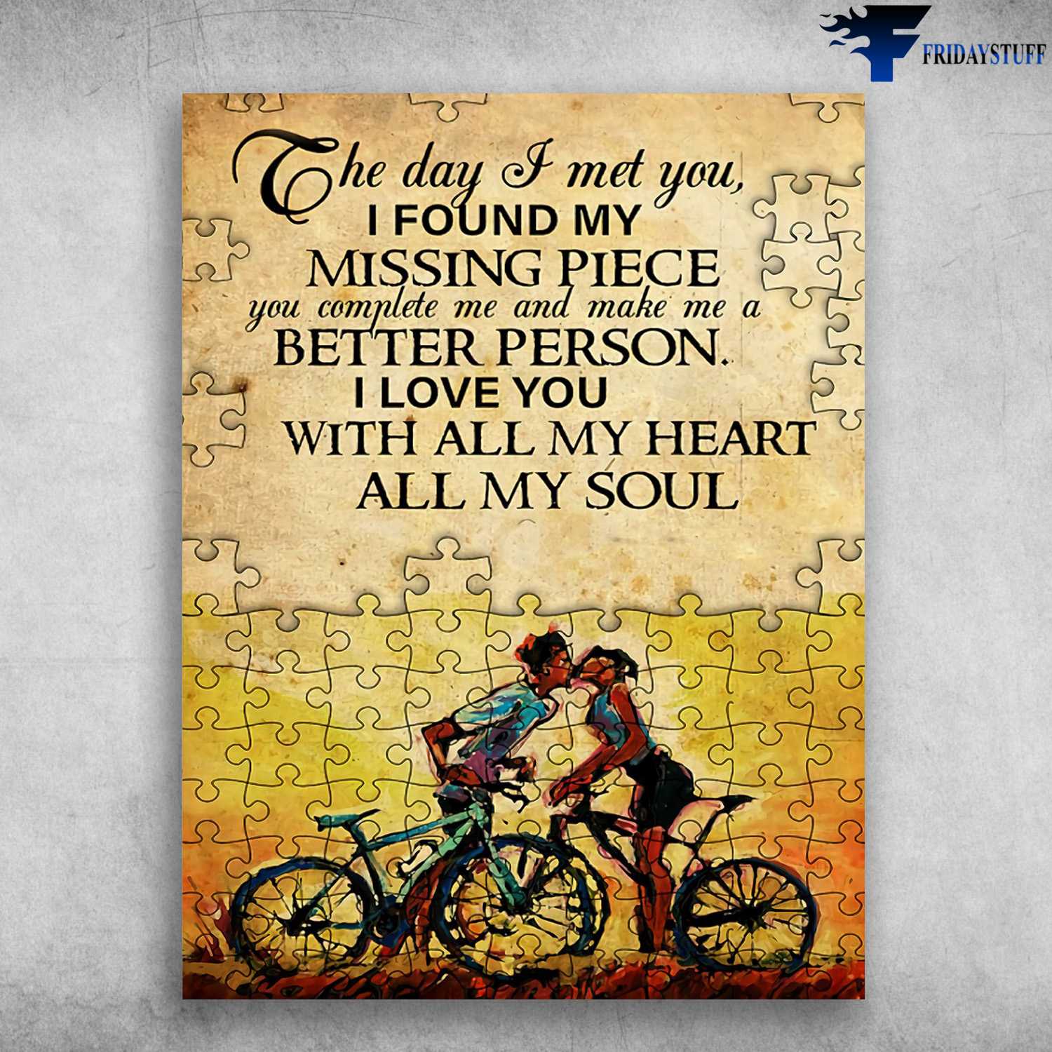 Cycling Couple, Lover Poster - Tha Day I Met You, I Found My Missing Peace, You Complete Me And make Me A Better Person, I Love You, With All My Heart, All My Soul