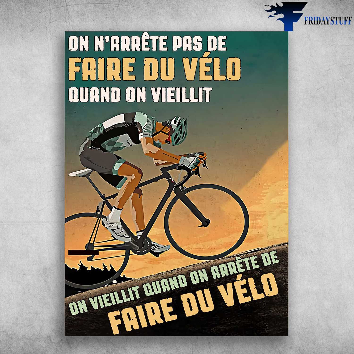 Cycling Man, Biker Lover - On N'arrête Pas De, Faire Du Vélo, Quand On Vieillit, On Vieillit Quand On Arrête De, Faire Du Vélo