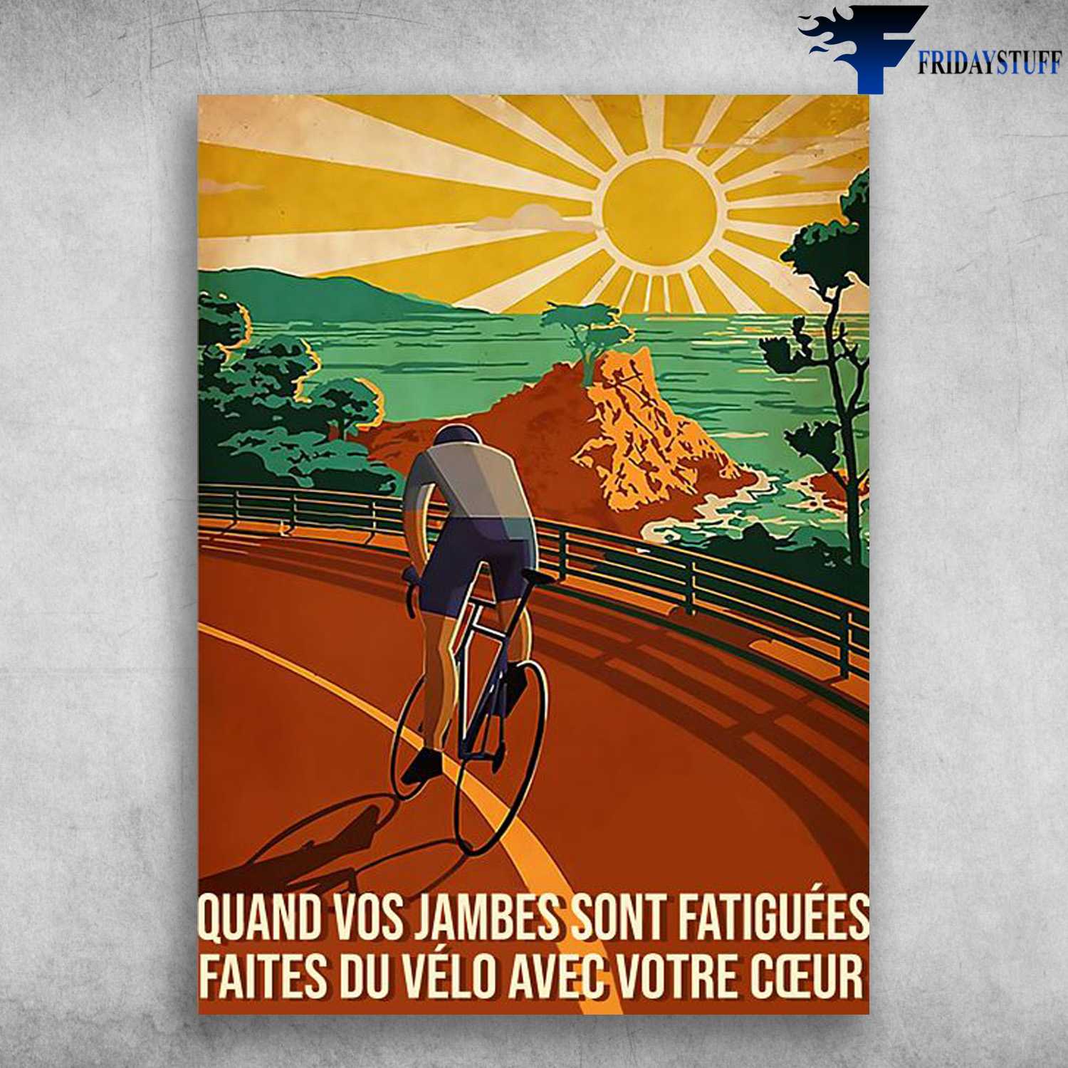 Cycling Man, Biker Lover - Quand Vos Jambes Sont Fatiguées, Faites Du Vélo Avec Votre Ceur