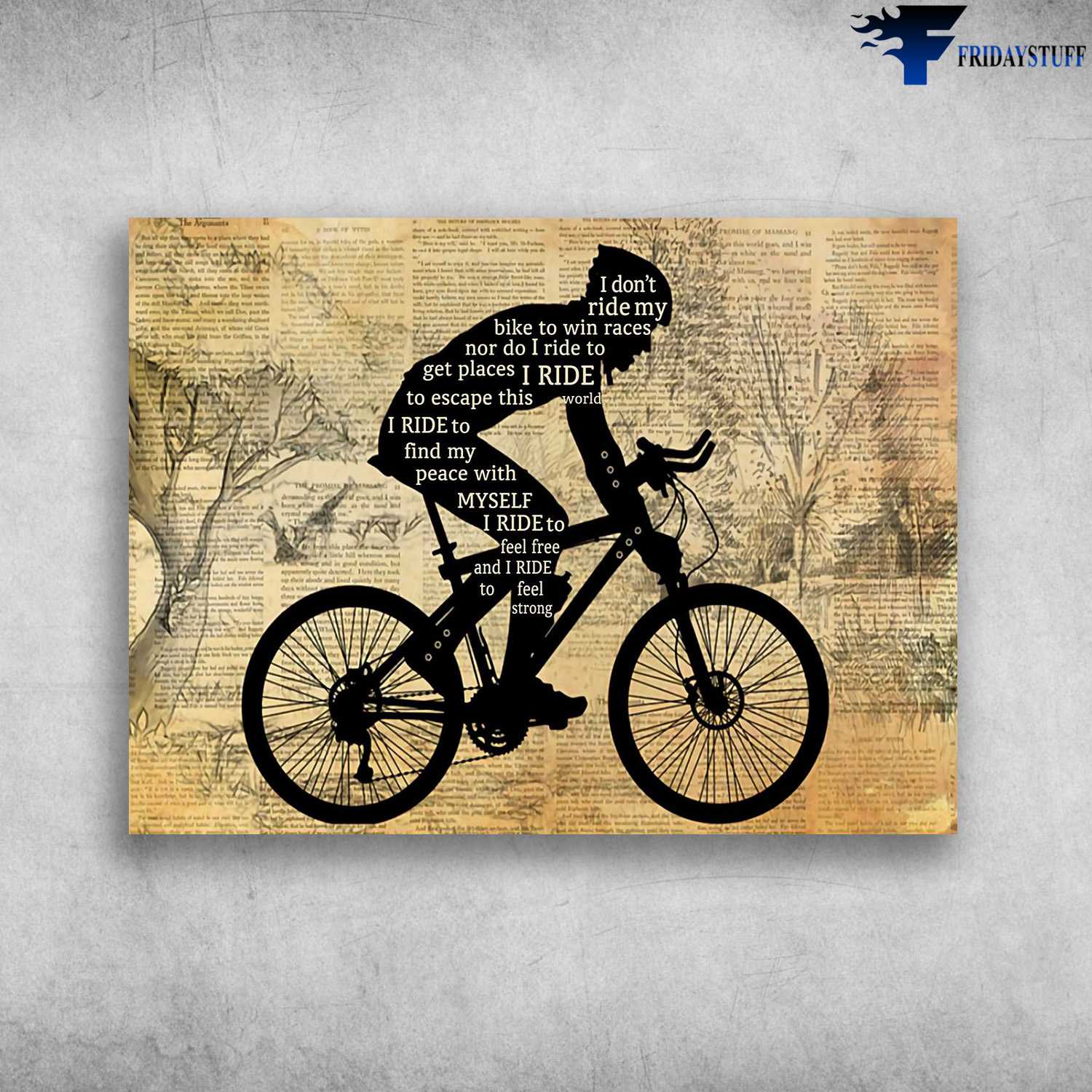 Cycling Man, Biker Poster - I Don't Ride My Bike To Win Races, Nor Do I Ride To Get Places, I Ride To Escape This World, I Ride To Find My Peace With Myself,