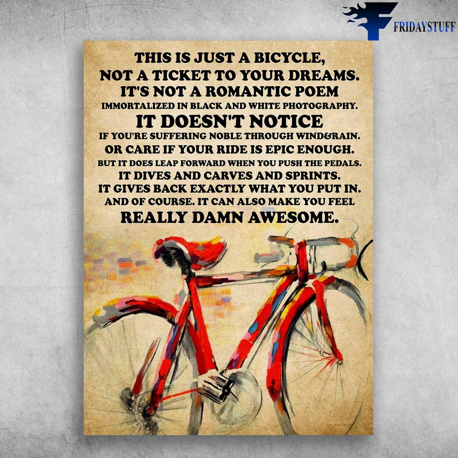 Cycling Poster, Bicycle Lover - This Is Just A Bicycle, Not A Ticket To Your Dreams, It's Not A Romantic Poem, Immortalized In Black And White Photography, It Doesn't Notice