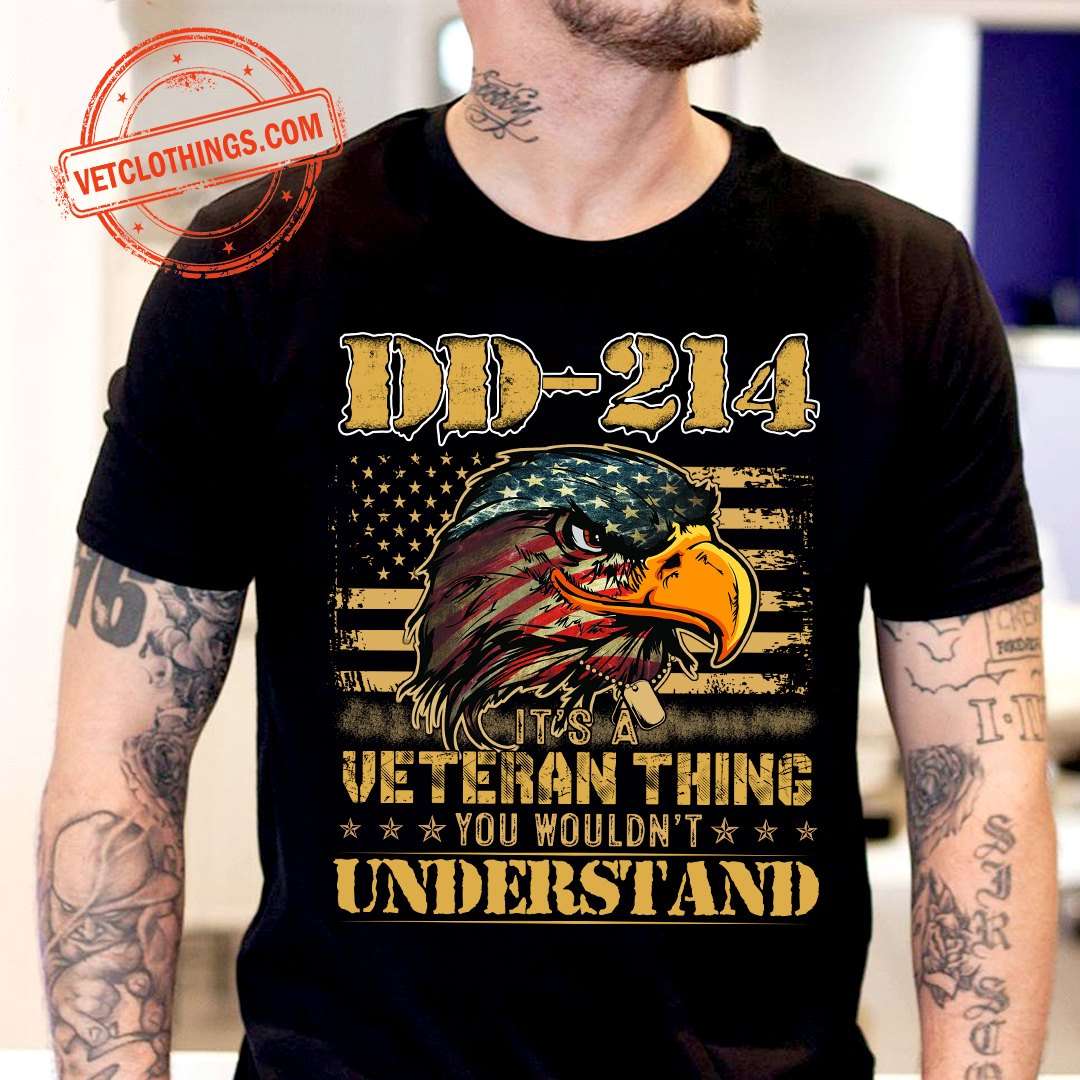DD-214 it's a veteran thing you wouldn't understand - American veteran, Eagle symbol of America