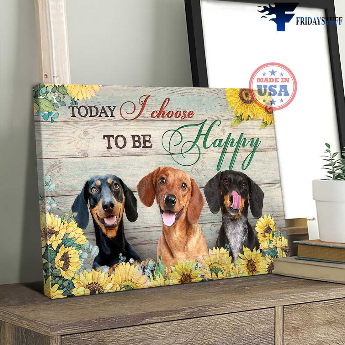 Dachshund Dog, Sunflower Canvas - Today I CHoose To Be Happy