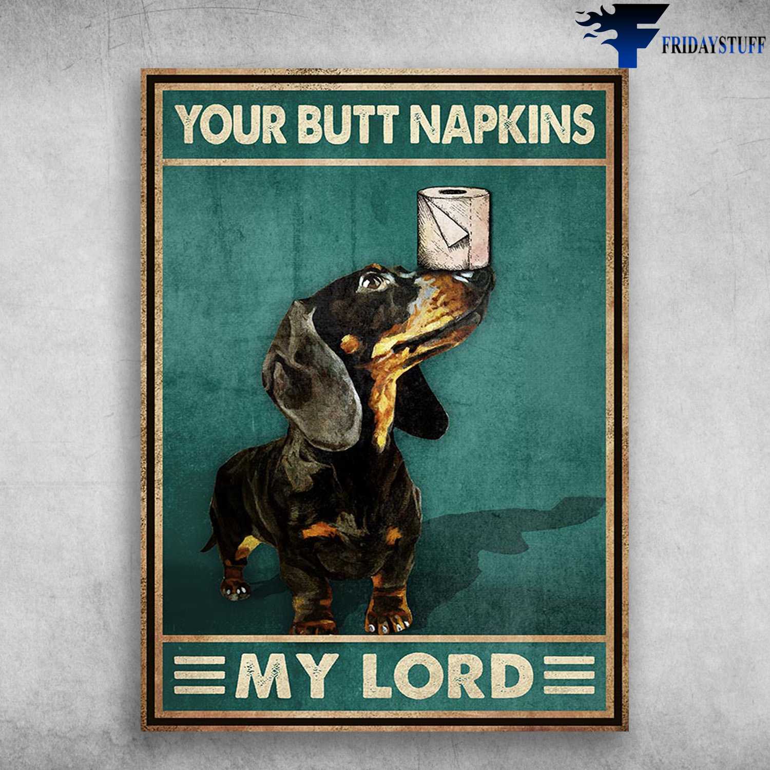 Dachshund Dog, Tolet Poster - Your Butt Napkins, My Lord