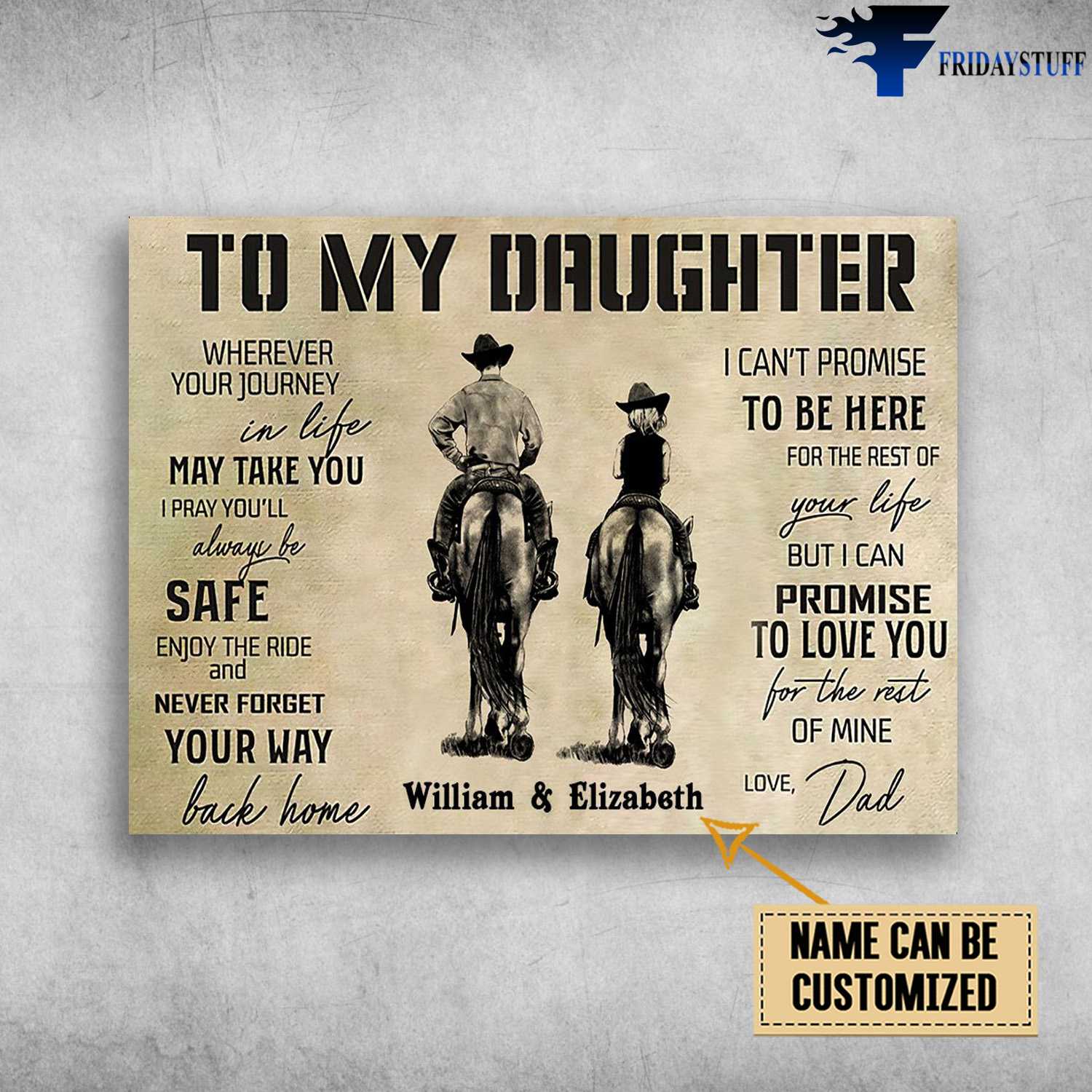 Dad And Daughter, Cowboy Poster, To My Daughter, Wherever Your Journey In Life, May Take You, I Pray You'll Always Be Safe