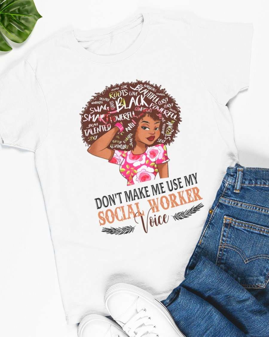 Don't make me use my social worker voice - Beautiful black women, black women social worker