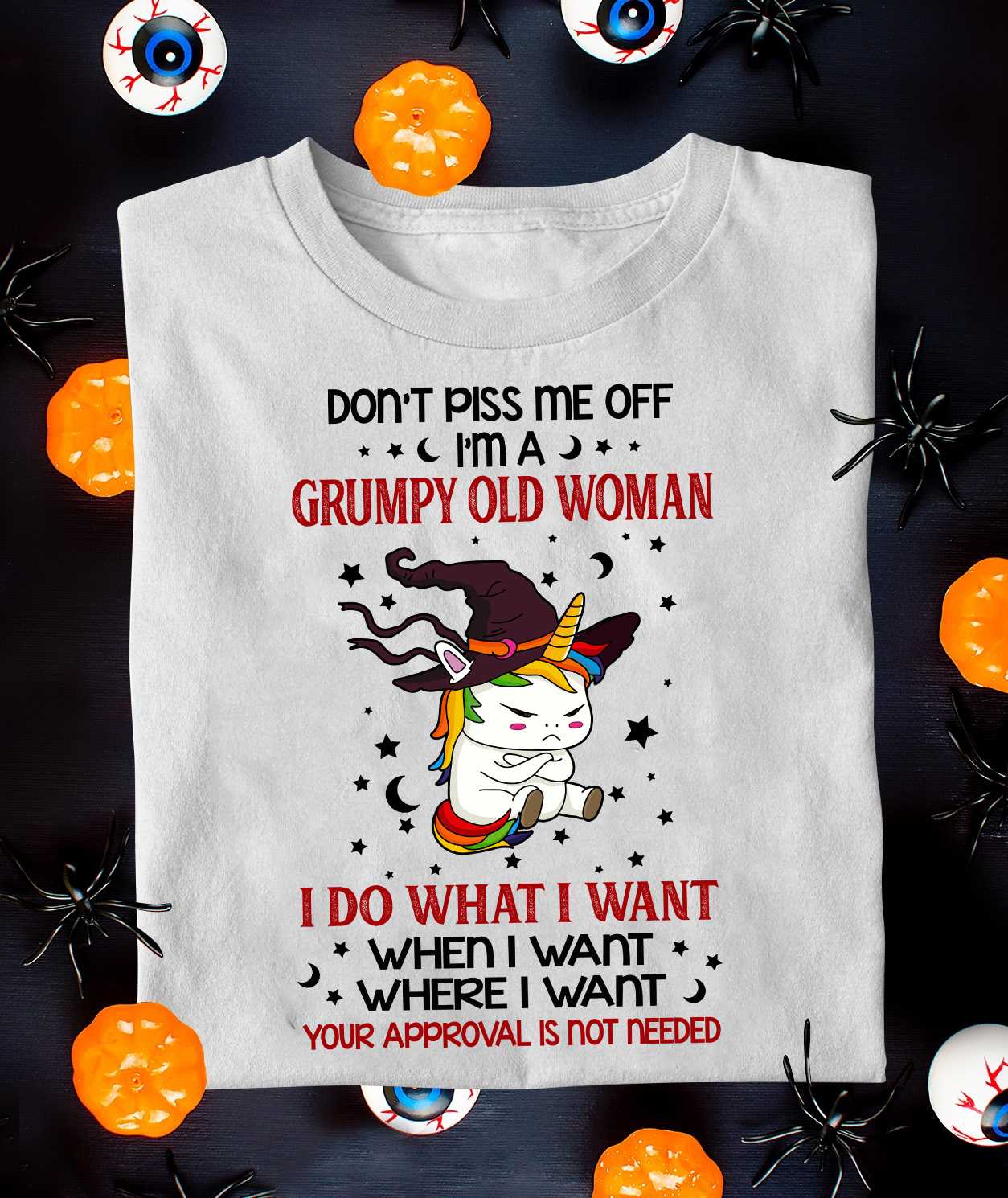 Don't piss me off I'm a grumpy old woman - Grumpy unicorn, Halloween witch costume