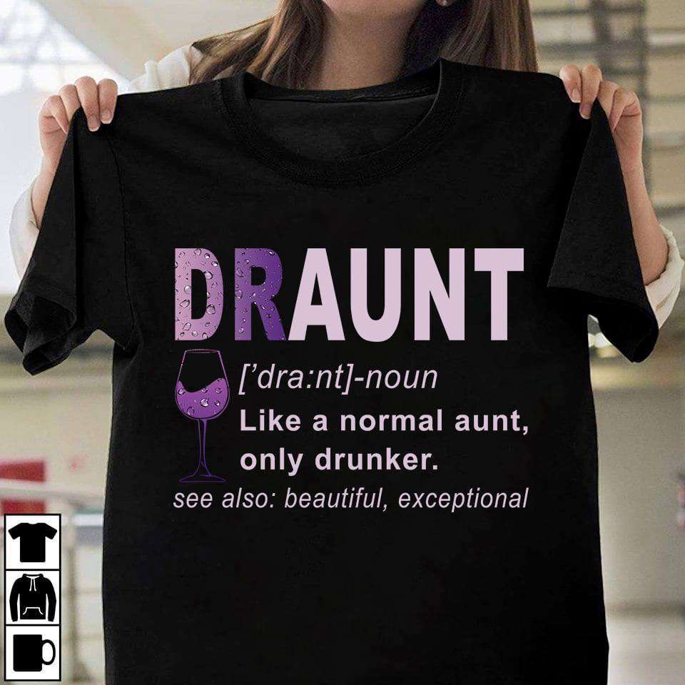 Draunt like a normal aunt only drunker - Draunt drunker aunt