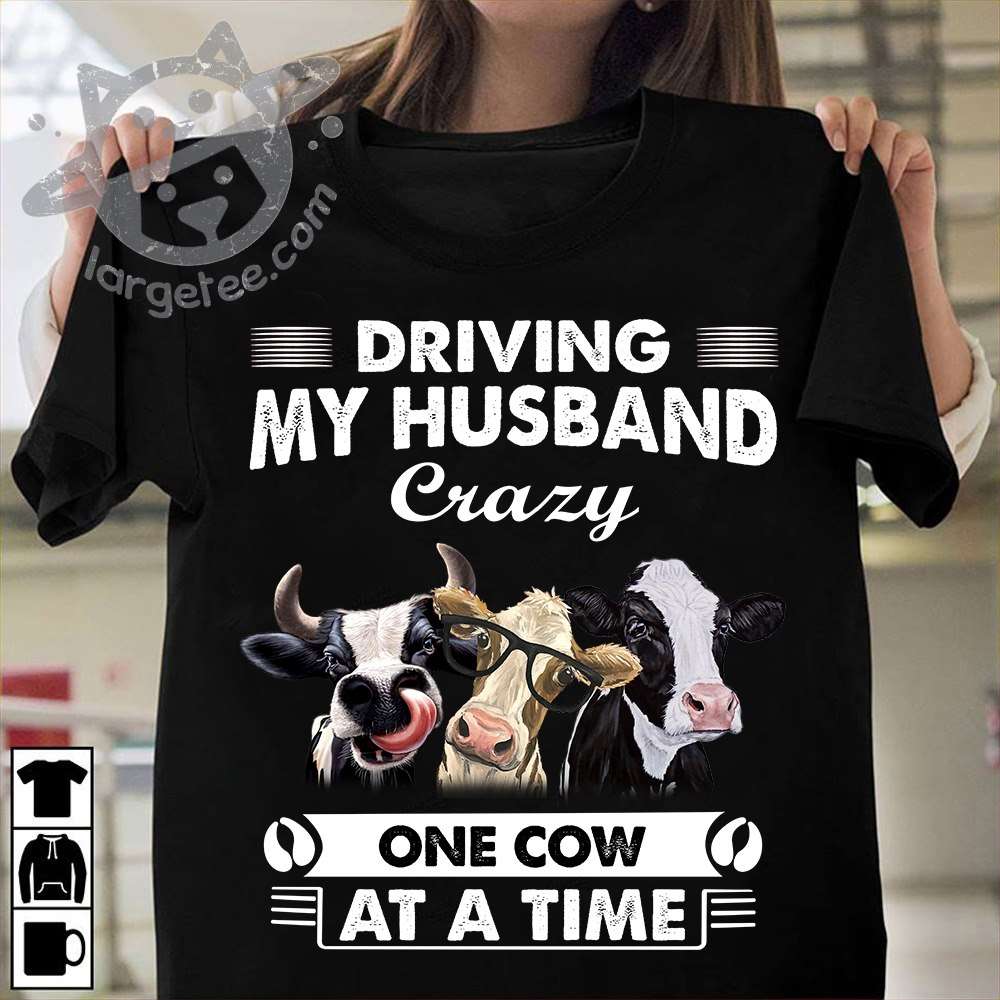 Driving my husband crazy, one cow at a time - Cow the funny animal, funny cow graphic T-shirt