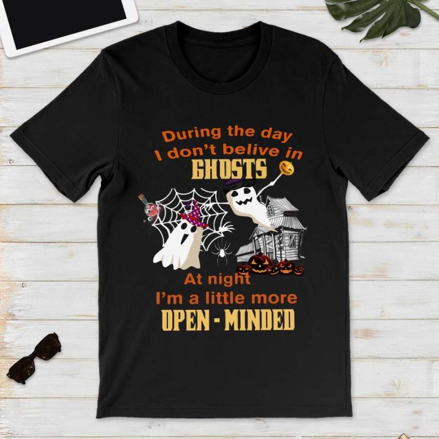 During the day I don't believe in ghosts at night I'm a little more open minded - Halloween white ghost