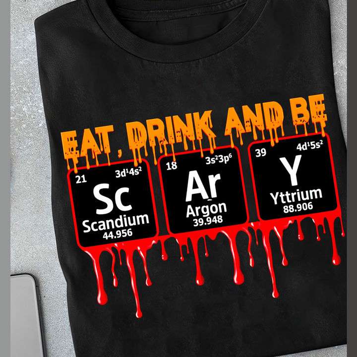 Eat drink and be scary - Chemistry period table, Halloween scary T-shirt