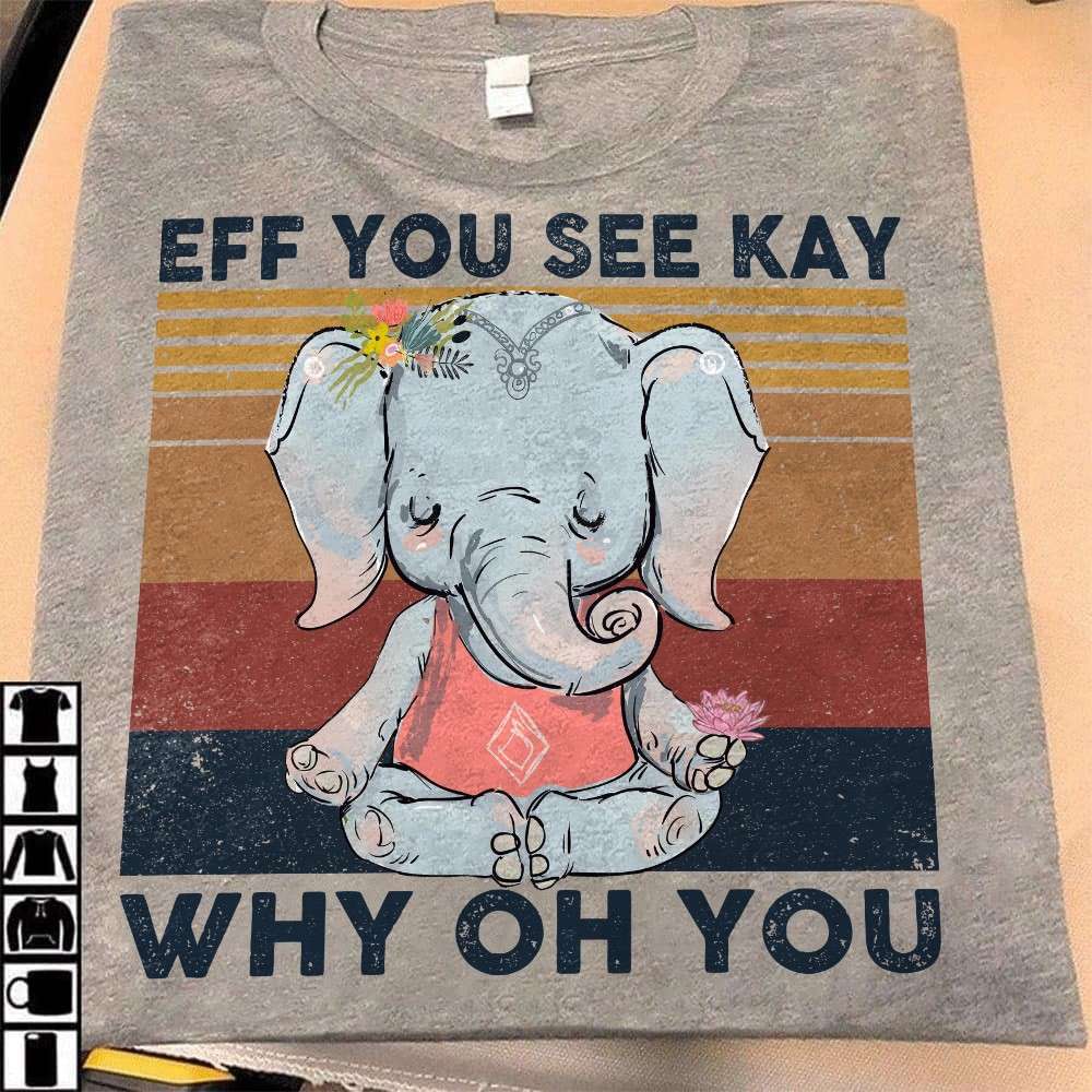Eff you see kay why oh you - Doing yoga elephant, Hippie lifestyle