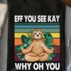 Eff you see kay, why oh you - Doing yoga sloth, peaceful life
