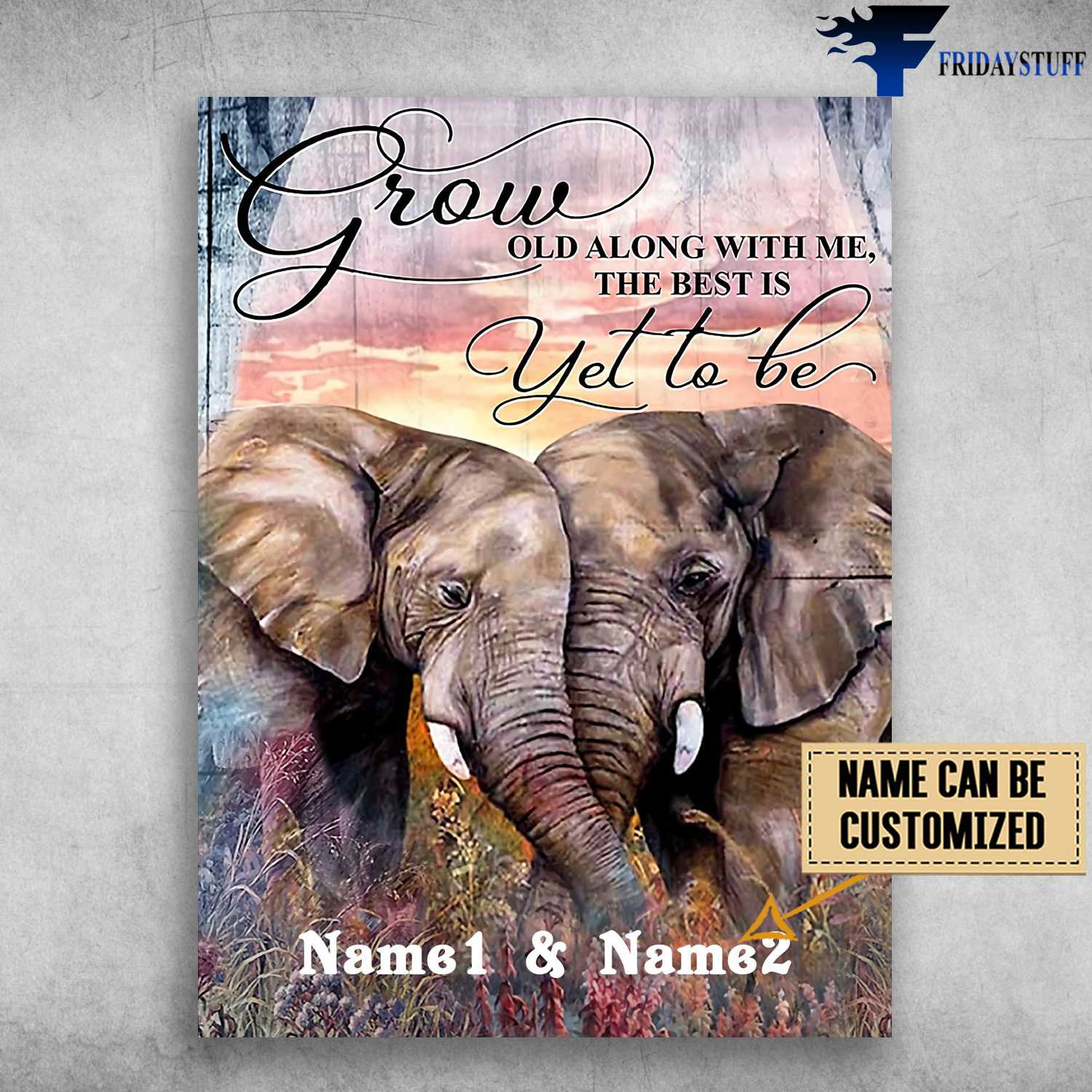 Elephant Couple, Grow Old Along With Me, The Best Is Yet To Be, Love Poster