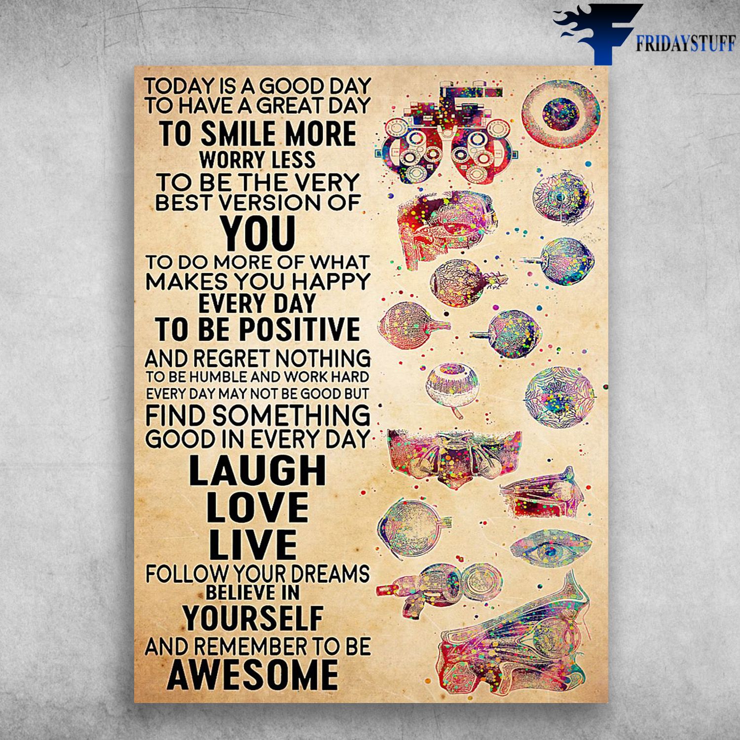 Eyeball Poster, Eyes Take Care - Today Is A Good Day To Have A Great ay, To Smile More Worry Less, To Be The Very Best Version Of You, To Do More Of What Makes You Happy Every Day