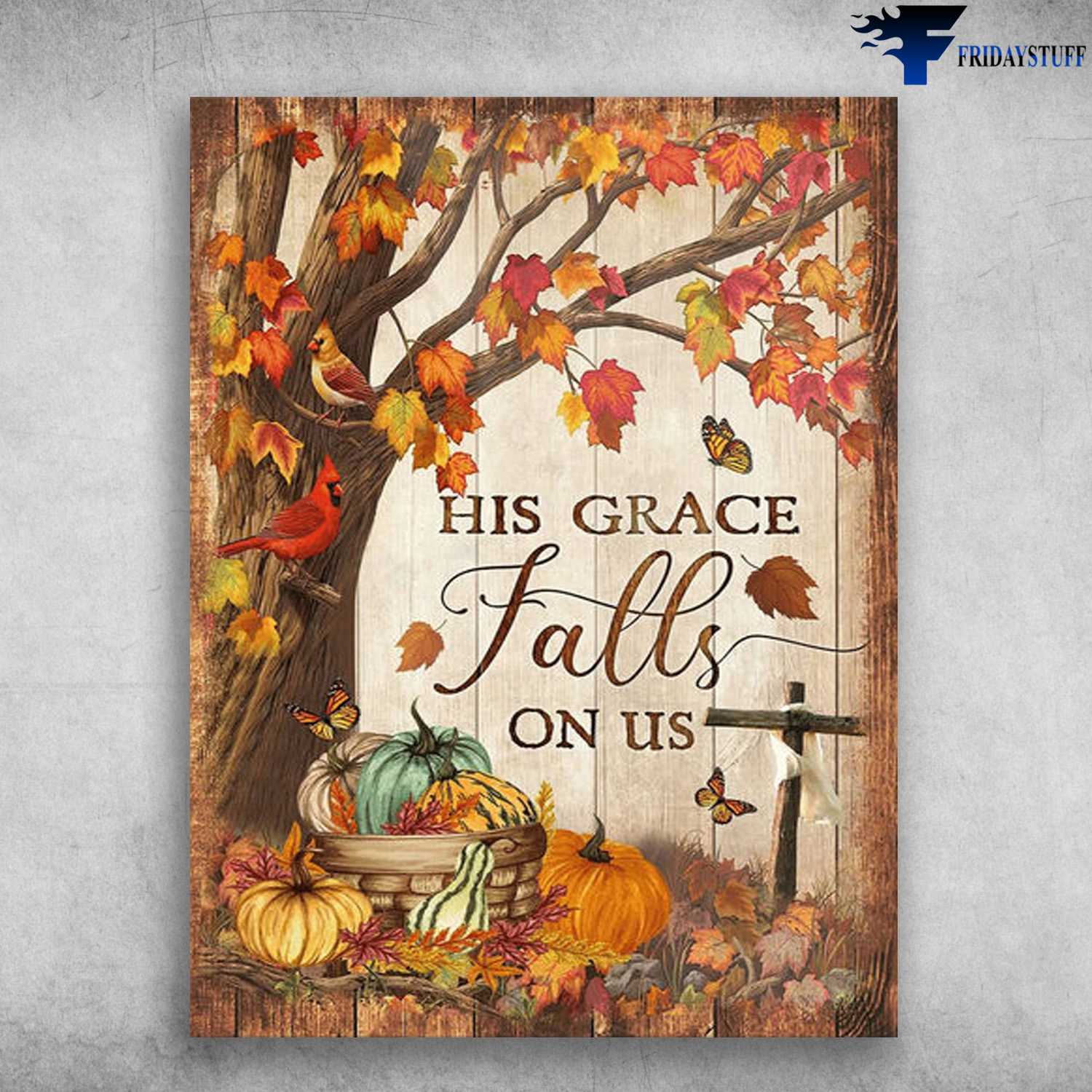 Falls Poster, Pumpkin Butterfly - His Grave Falls On Us