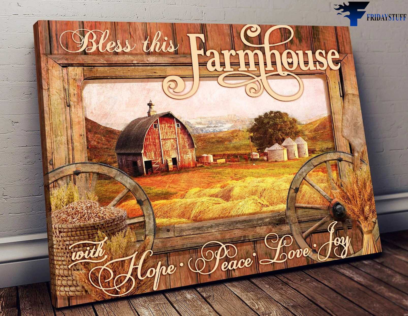 Farmhouse Scenery - Bless This Farmhouse, With Hope, Peace, Love, Farmer Poster