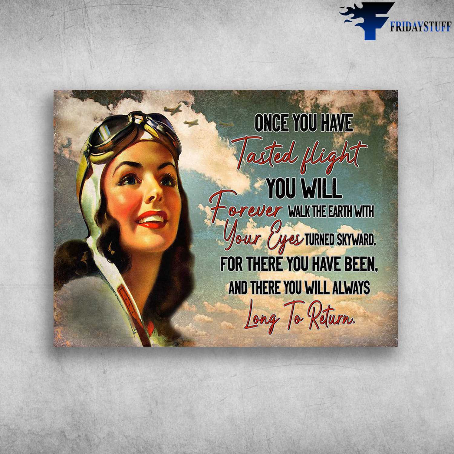 Female Pilot - Once You Have Táted Flight, You Will Forever Walk The Earth With, Your Eyes Turned Skyward