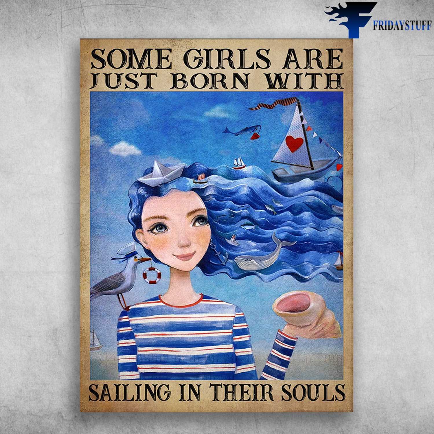 Female Sailor, Sailing Girl - Some Girls Are Just Born With, Sailing In Their Souls