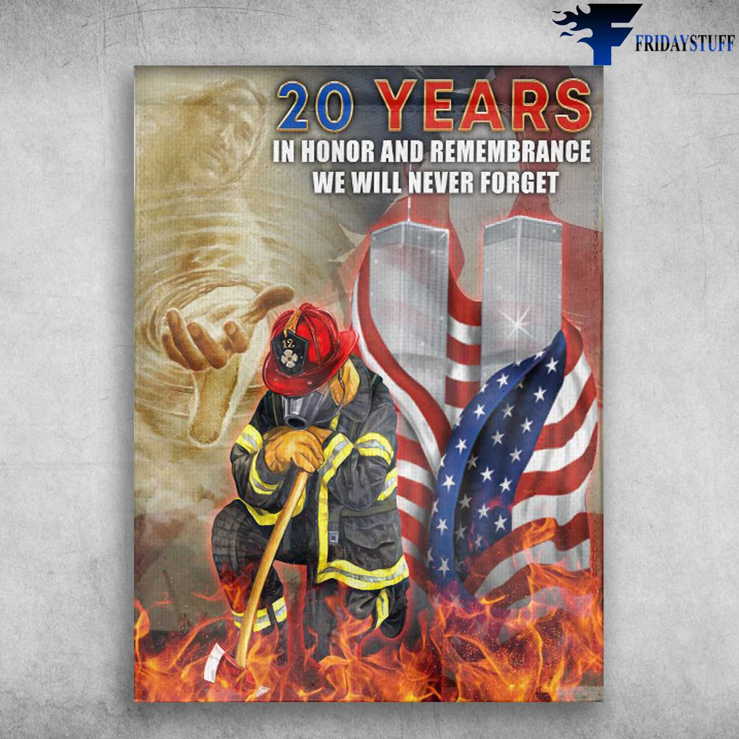 Fire Fighter American, 20 Years In Honor And Remembrance, We Will Never Forget, September 11 attacks