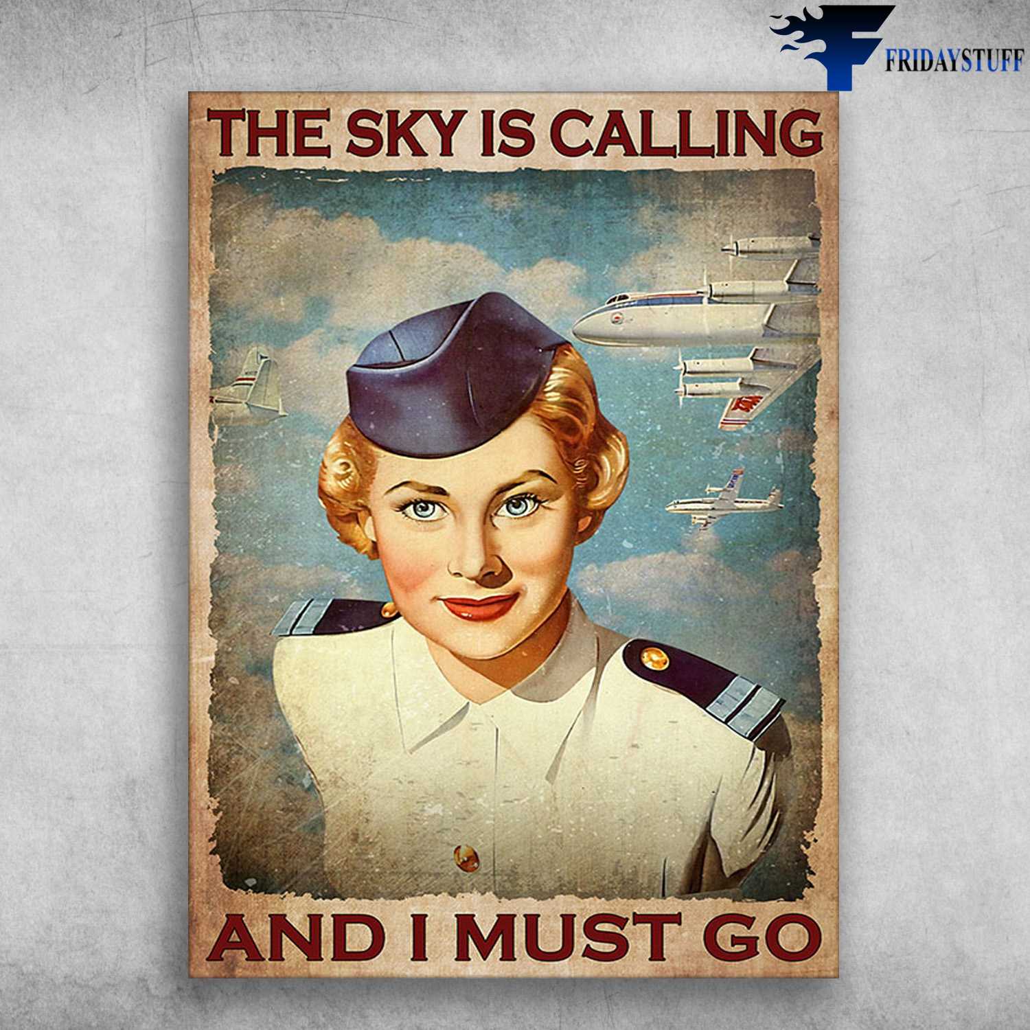 Flight Attendant, Airplane Poster - The Sky Is Calling, And I Must Go