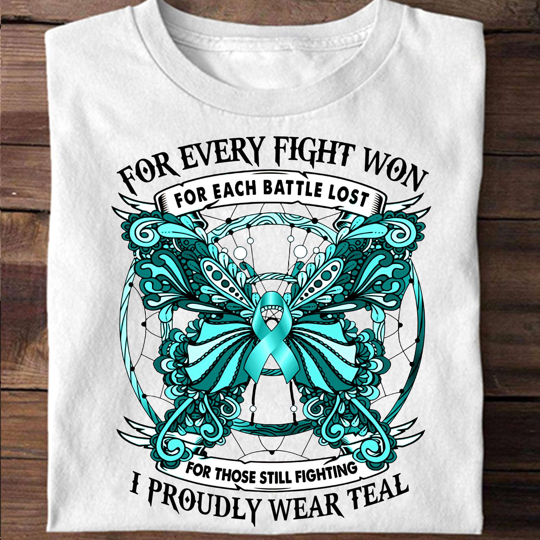 For every fight won for each battle lost for those still fighting I proudly wear teal - Fight for cancer awareness