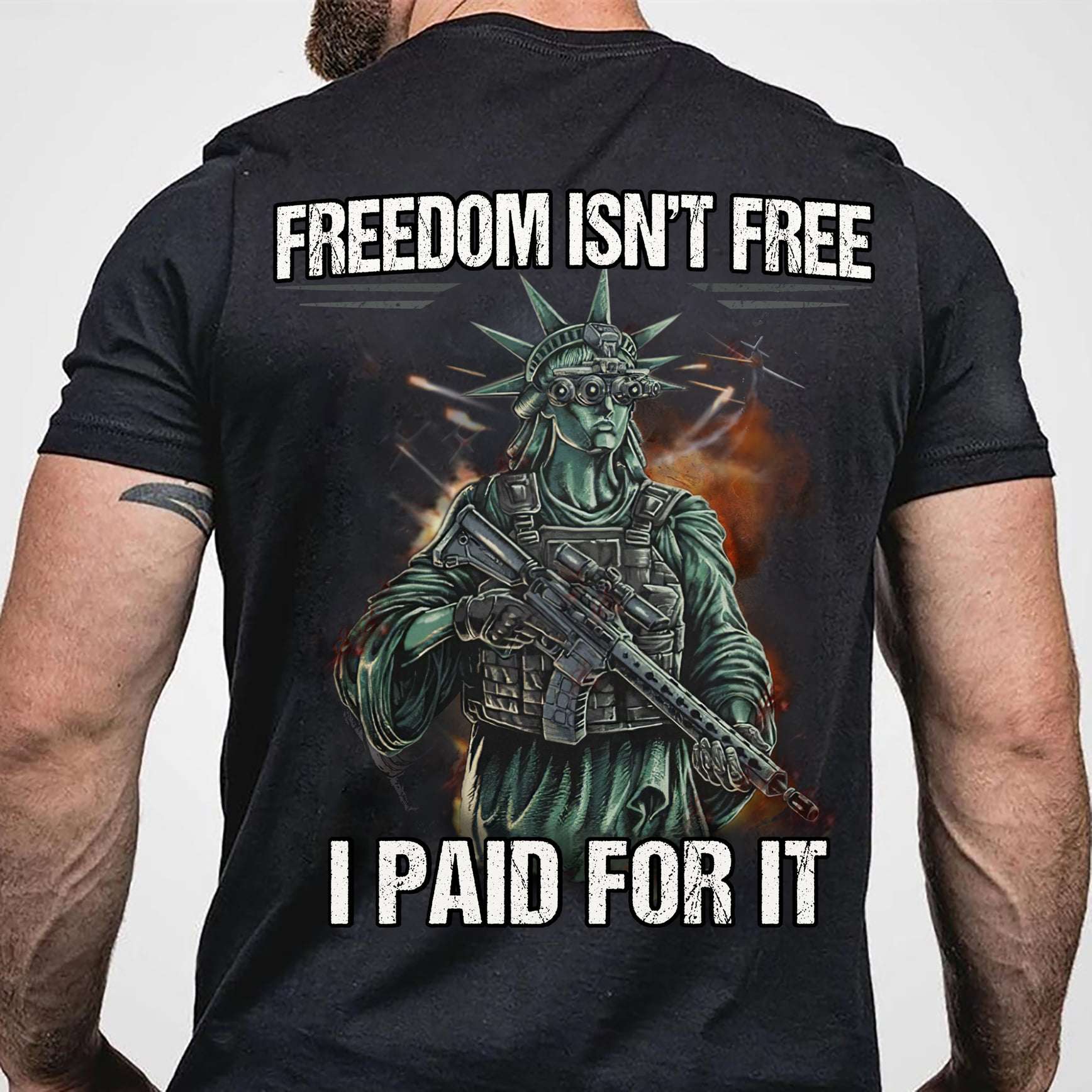 Freedom isn't free I paid for it - Statue of Liberty, Armed Statue