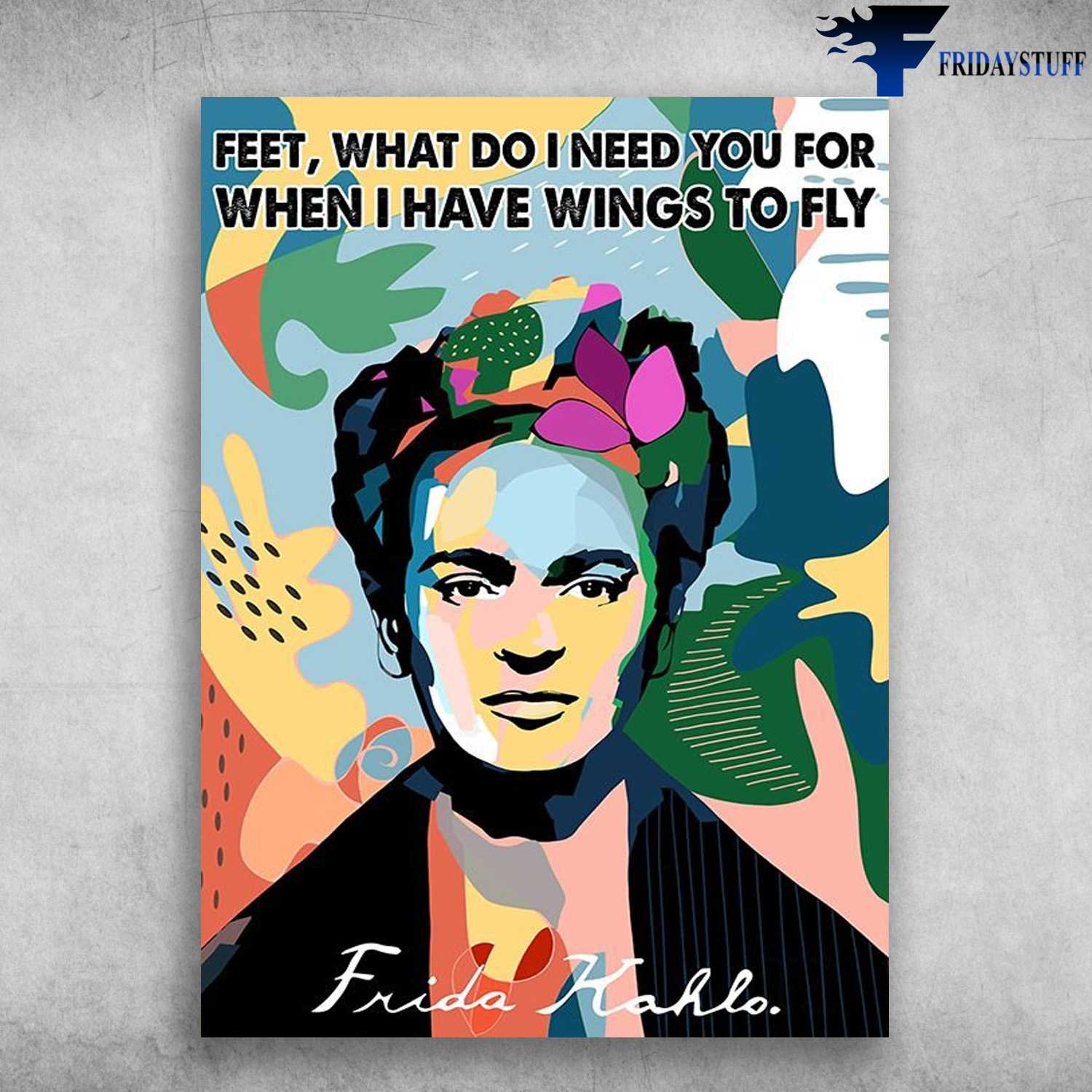 Frida Kahlo - Feet What Do I Need You For, When I Have Wings To Fly