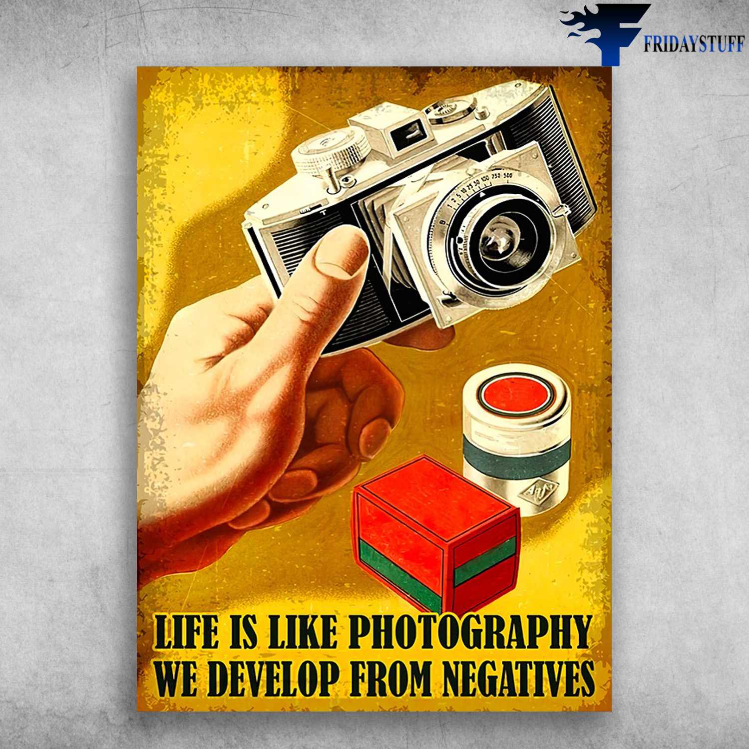 Gift For Photographer, Camera Lover - Life Is Like Photography, We Develop From Negatives
