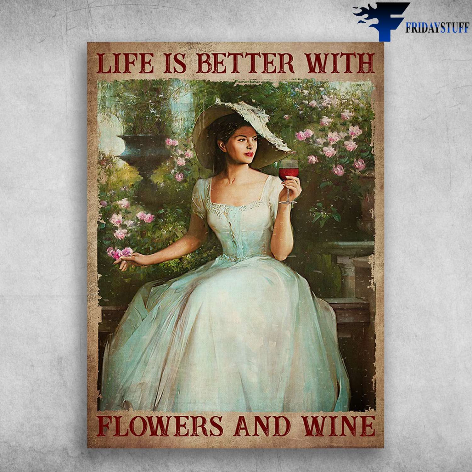 Girl Drinks Wine - Life Is Better With, Flowers And Wine