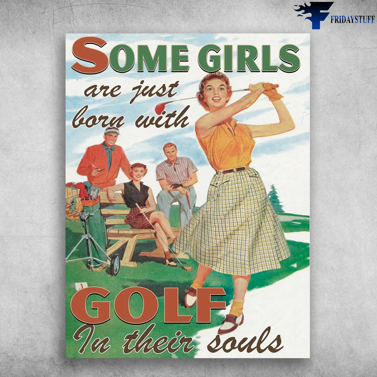 Girl Plays Gold, Gold Lover - Some Girl Are Just Born With, Golf In Their Souls, Golf Poster