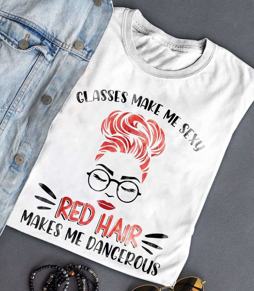 Glasses make me sexy, red hair makes me dangerous - Redhead woman