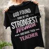 God found some of the strongest women and made them Teacher - Teacher the strongest women, educational job