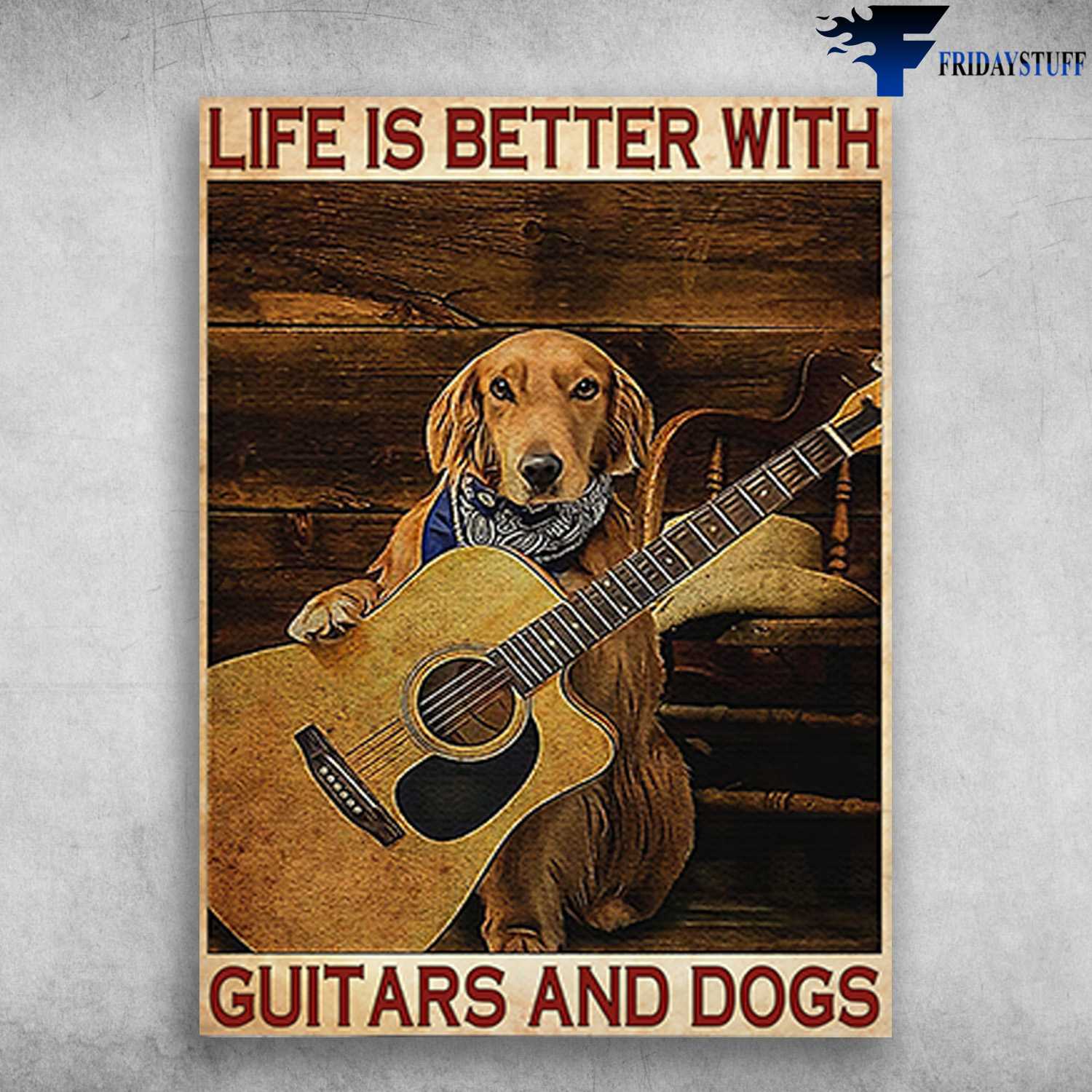 Golden Retriver, God And Guitar - Life Is Better With, Guitars And Dogs