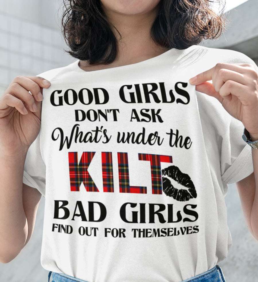 Good girls don't ask what's under the kilt, bad girls find out for themselves
