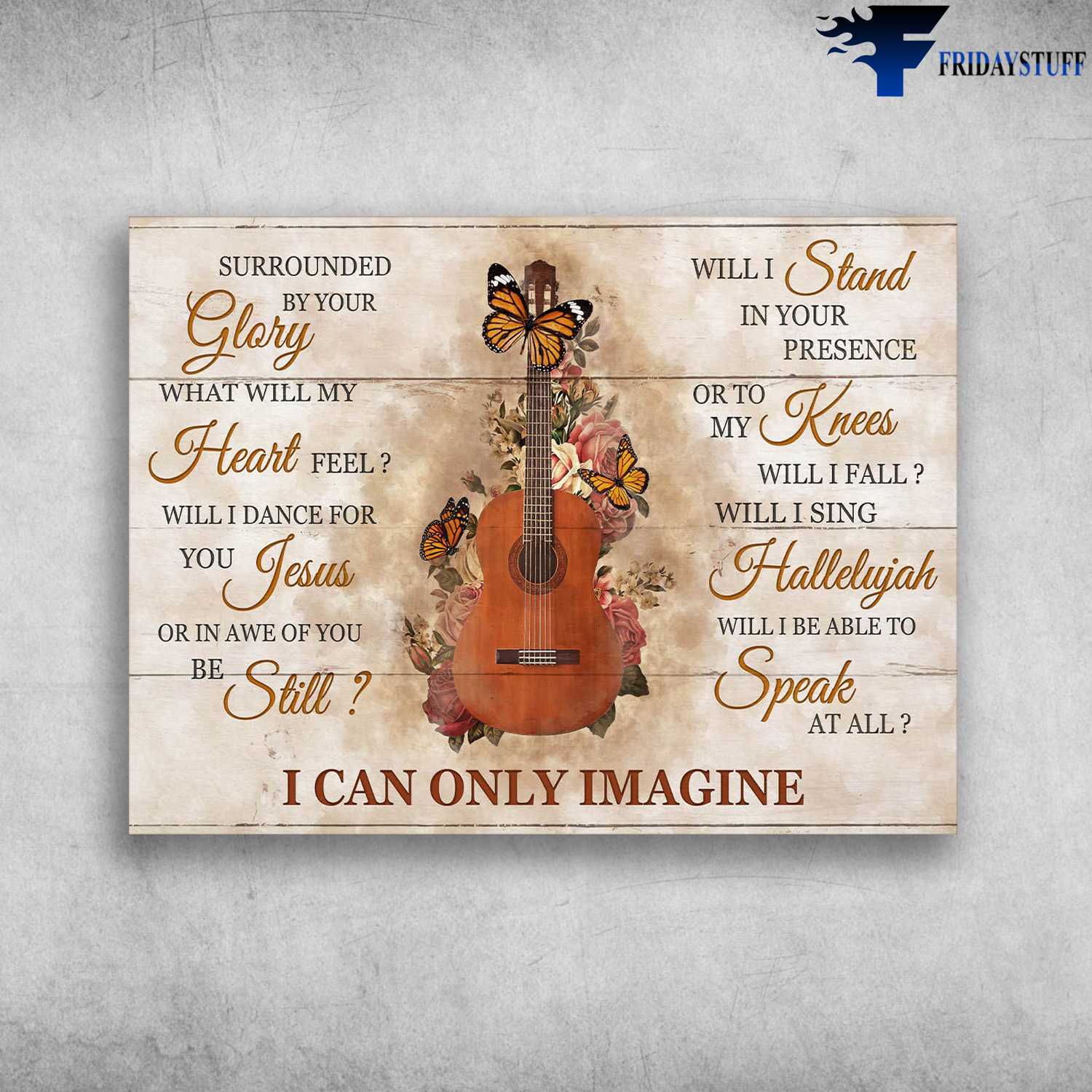 Guitar Lover, Butterfly Flower - I Can Only Imagine, Surrounded By Your Glory, What Will My Heart Fell, Will I Dance For You Jesus
