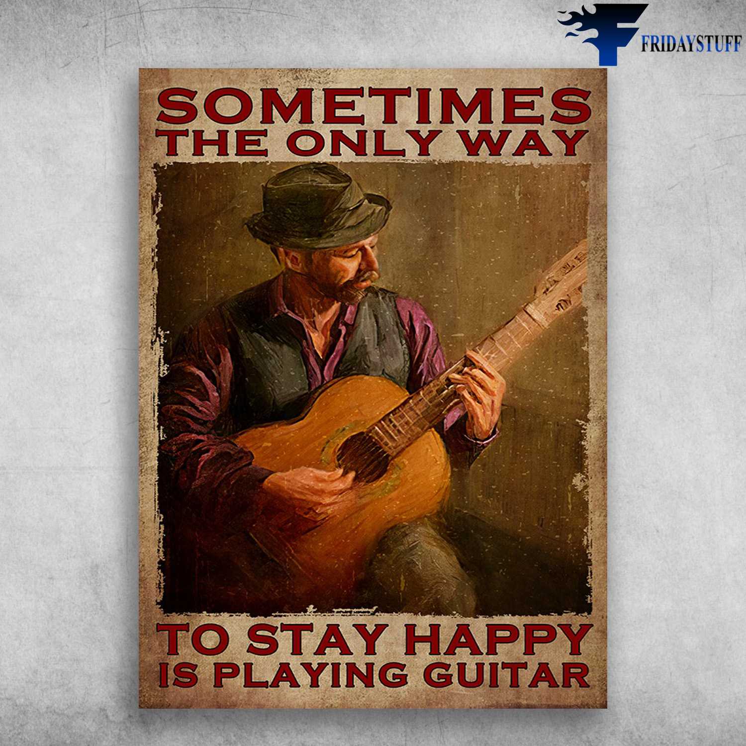 Guitar Man, Guitar Lover - Sometimes The Only Way, To Stay Happy Is Playing Guitar