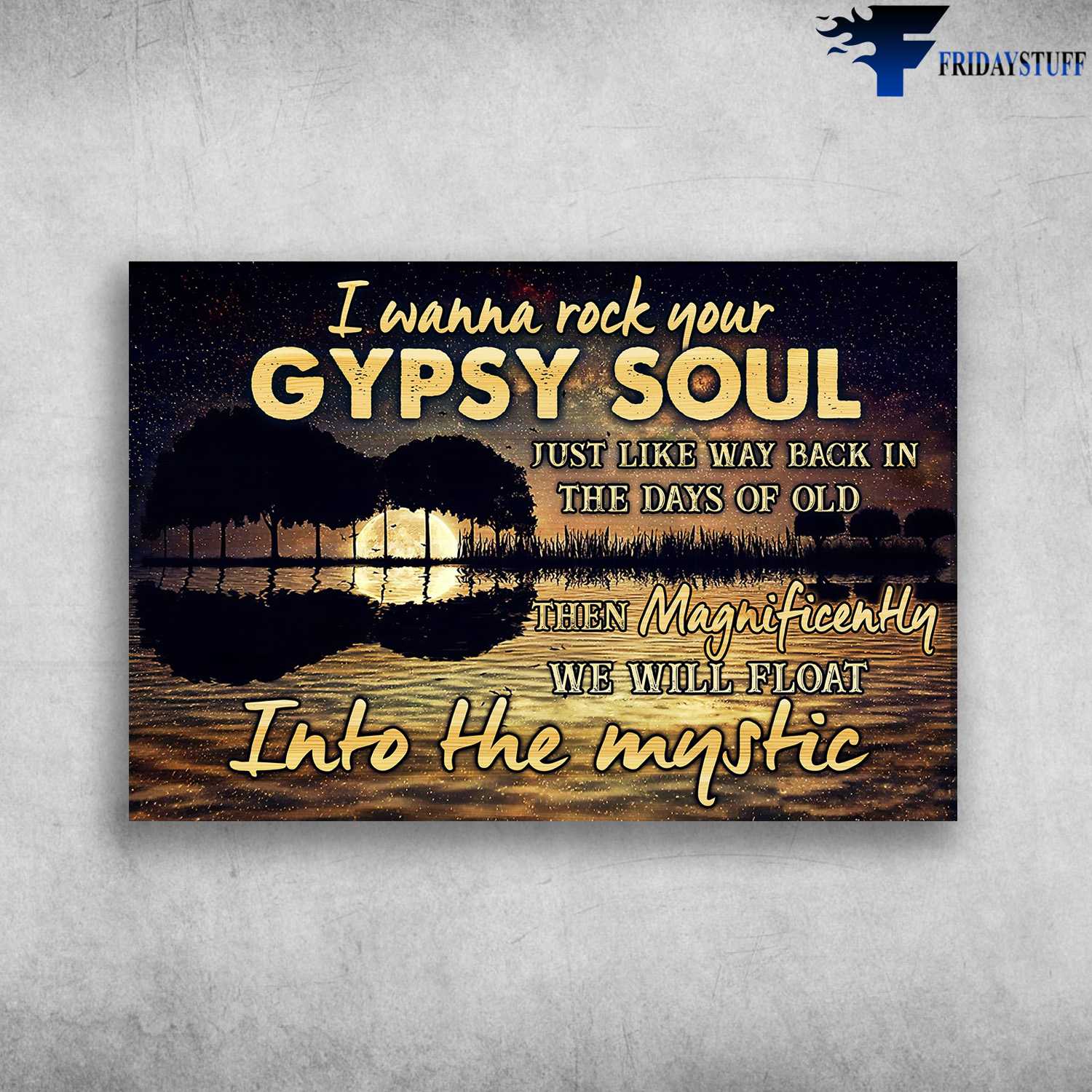 Guitar Poster - I Wanna Rock Your Gypsy Soul, Just Like Way Back In The Days Of Old, Then Magnificently, Into The Mystic